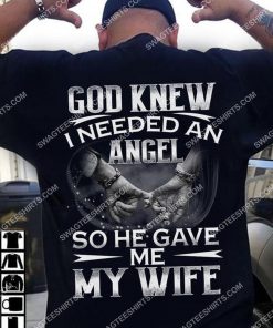 God knew i needed an angel so he gave me my wife shirt 2(1) - Copy