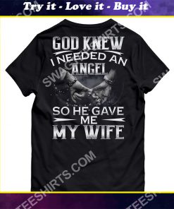 God knew i needed an angel so he gave me my wife shirt