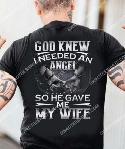 God knew i needed an angel so he gave me my wife shirt 3(1)