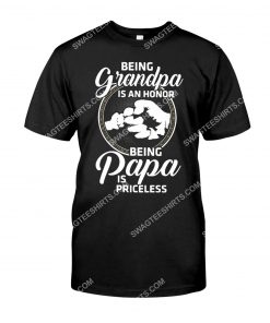 being grandpa is an honor being papa is priceless family shirt 1(1)