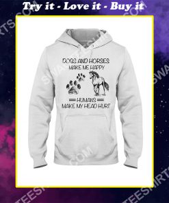 dogs and horses make me happy humans make my heart hurt shirt