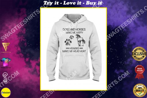 dogs and horses make me happy humans make my heart hurt shirt