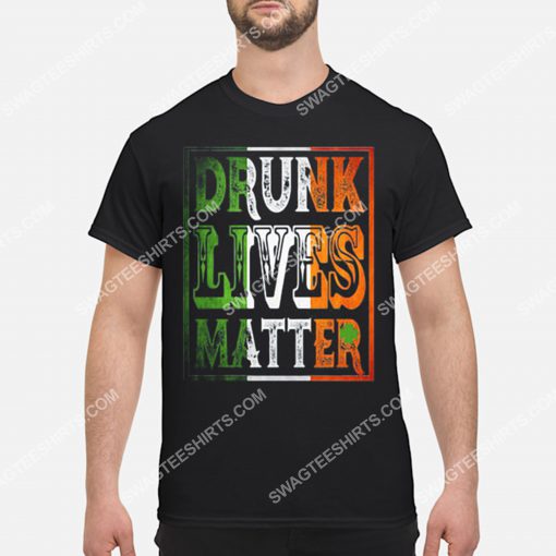 drunk lives matter st patricks day shirt 2(1)
