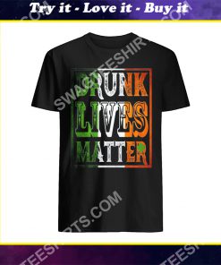 drunk lives matter st patricks day shirt