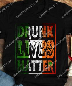 drunk lives matter st patricks day shirt 3(1) - Copy