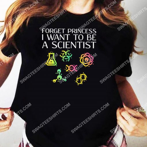 forget princess i want to be a scientist shirt 3(1)