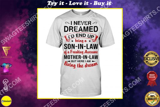 i never dreamed i'd end up being a son in law shirt