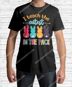 i teach the cutest in the pack easter day shirt 2(1)