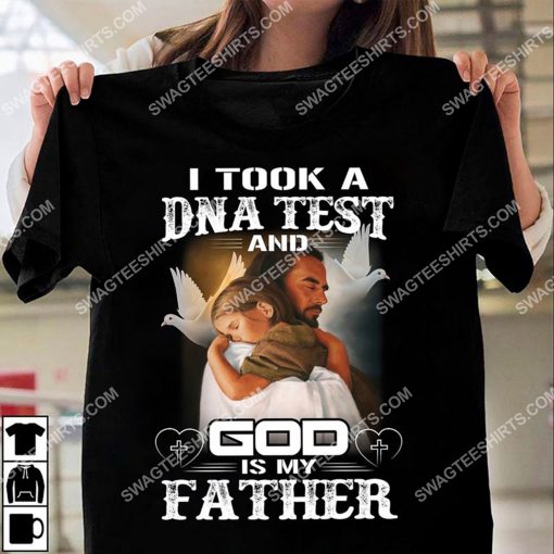i took a dna test and God is my father shirt 3(1) - Copy
