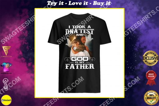 i took a dna test and God is my father shirt