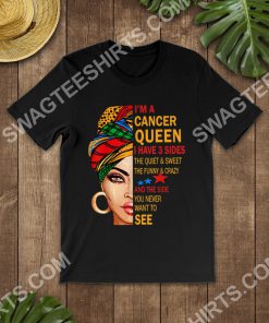 i'm a cancer queen i have 3 sides the quiet sweet crazy birthday shirt 2(1) - Copy