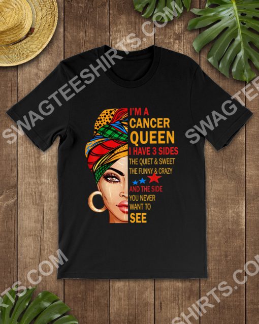i'm a cancer queen i have 3 sides the quiet sweet crazy birthday shirt 2(1) - Copy