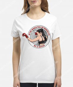 in the world full of princesses be a boxer shirt 2(1) - Copy