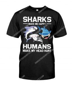 sharks make me happy humans make my head hurt shirt 1(1)