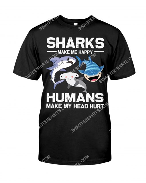 sharks make me happy humans make my head hurt shirt 1(1)