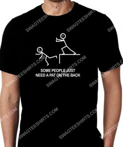 some people just need a pat on the back shirt 2(1) - Copy