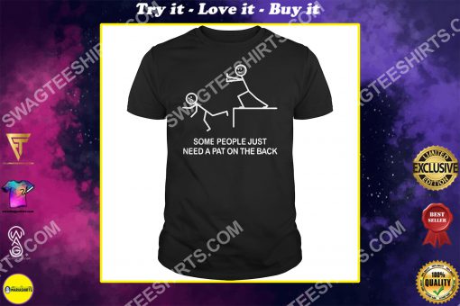some people just need a pat on the back shirt