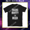 tacos booty and beer shirt