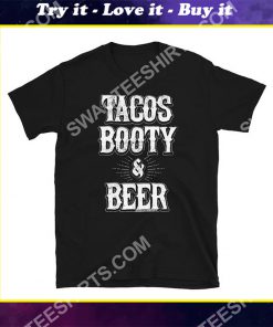 tacos booty and beer shirt