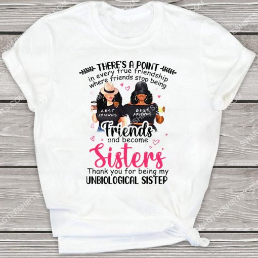there's a point in every true friendship where friends stop being friends and become sisters shirt 2(1)