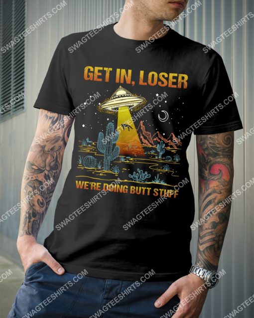 ufo get in loser we're doing butt stuff vintage shirt 2(1) - Copy