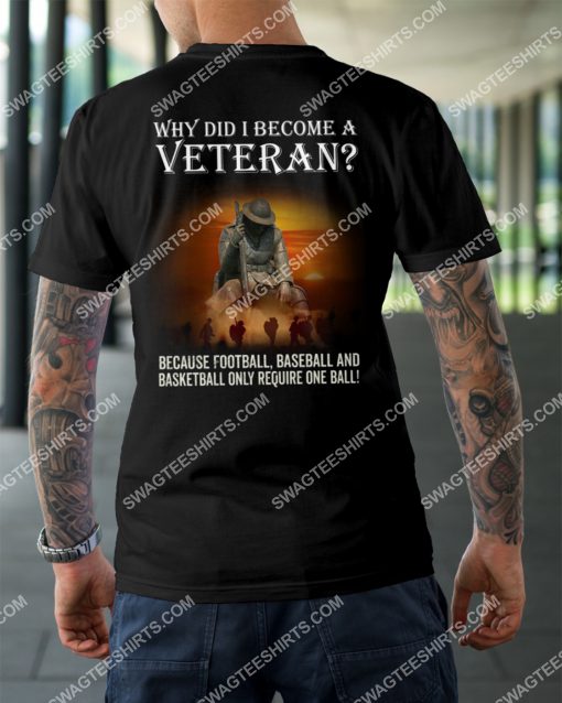 why did i become a veteran because football baseball basketball only require one ball shirt 2(1) - Copy