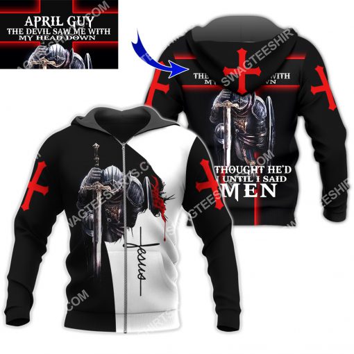 Jesus april guy the devil saw me with my head down all over printed zip hoodie 1