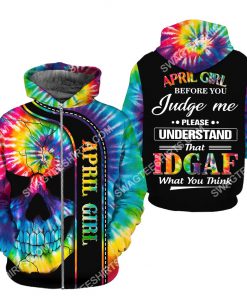 april girl before you judge me please understand tie dye all over printed zip hoodie 1