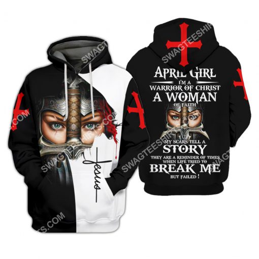 april girl i'm a warrior of Christ a woman of faith all over printed hoodie 1