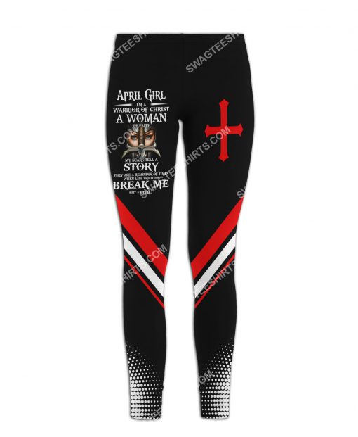 april girl i'm a warrior of Christ a woman of faith all over printed legging 1