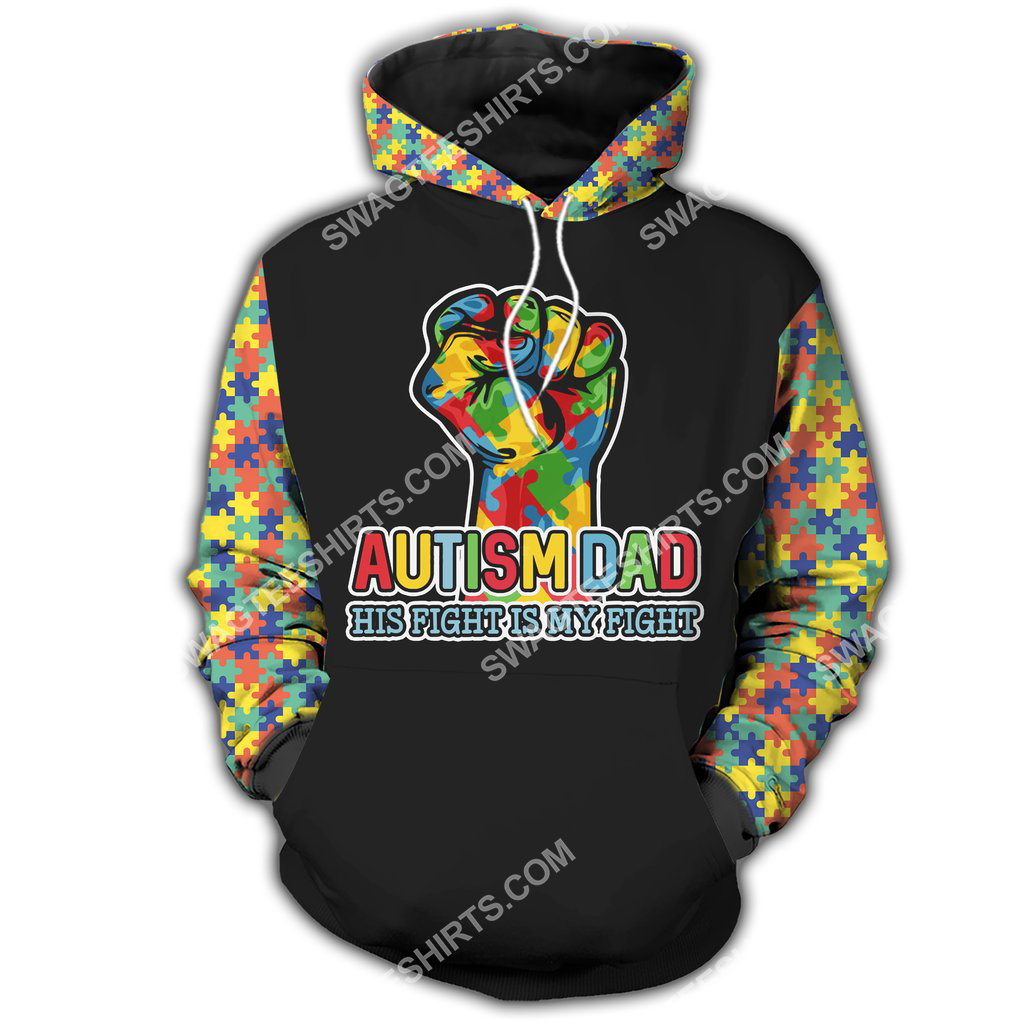 autism awareness autism dad his fight is my fight all over printed hoodie 1