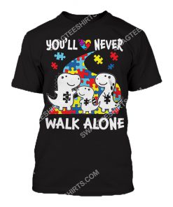 autism awareness dinosaur you'll never walk alone all over printed tshirt 1