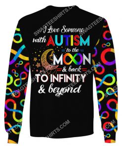 autism awareness i love someone with autism to the moon and back all over printed sweatshirt 1