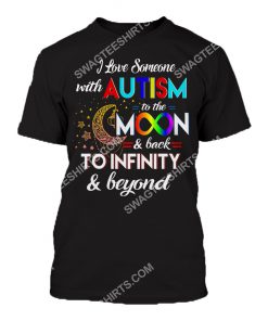autism awareness i love someone with autism to the moon and back all over printed tshirt 1