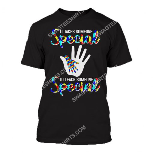 autism awareness it takes someone special to teach someone special all over printed tshirt 1