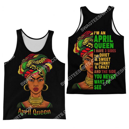 black girl i'm an april queen i have 3 sides the quiet and sweet all over printed tank top 1
