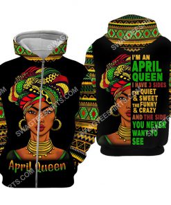 black girl i'm an april queen i have 3 sides the quiet and sweet all over printed zip hoodie 1