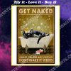 cat get naked unless you are just visiting don't make it weird vintage poster