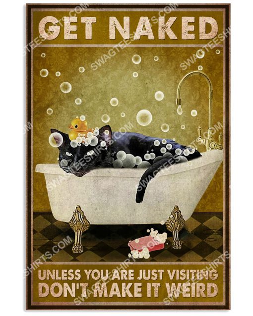 cat get naked unless you are just visiting don't make it weird vintage poster 1(1)