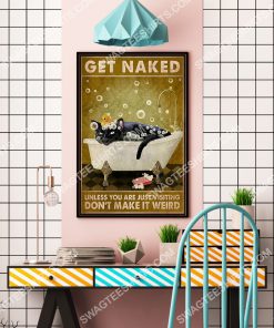 cat get naked unless you are just visiting don't make it weird vintage poster 4(1)