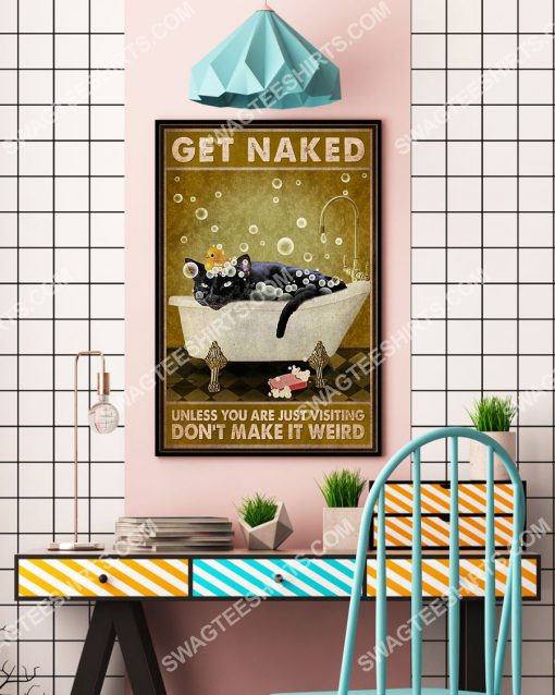 cat get naked unless you are just visiting don't make it weird vintage poster 4(1)