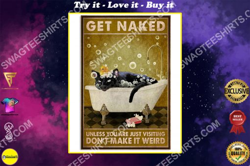 cat get naked unless you are just visiting don't make it weird vintage poster