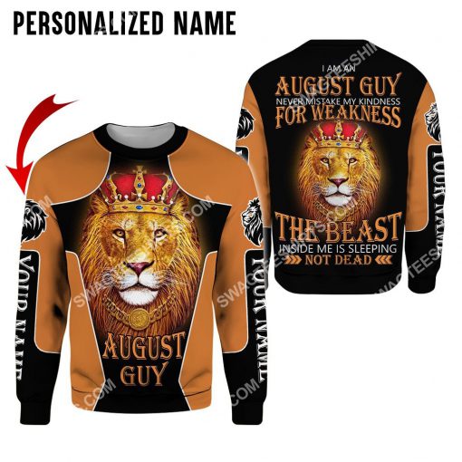 custom name lion i am an august guy never mistake my kindness for weakness all over printed sweatshirt 1
