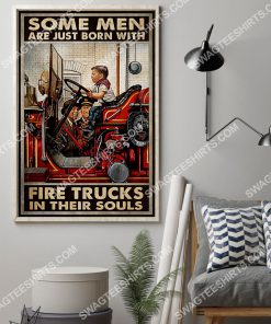 firefighter some man are just born with fire trucks in their souls poster 2(1)