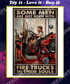 firefighter some man are just born with fire trucks in their souls poster