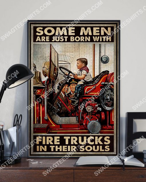 firefighter some man are just born with fire trucks in their souls poster 3(1)
