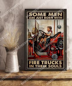 firefighter some man are just born with fire trucks in their souls poster 4(1)
