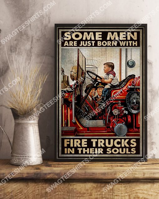 firefighter some man are just born with fire trucks in their souls poster 4(1)