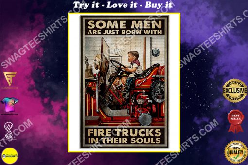 firefighter some man are just born with fire trucks in their souls poster