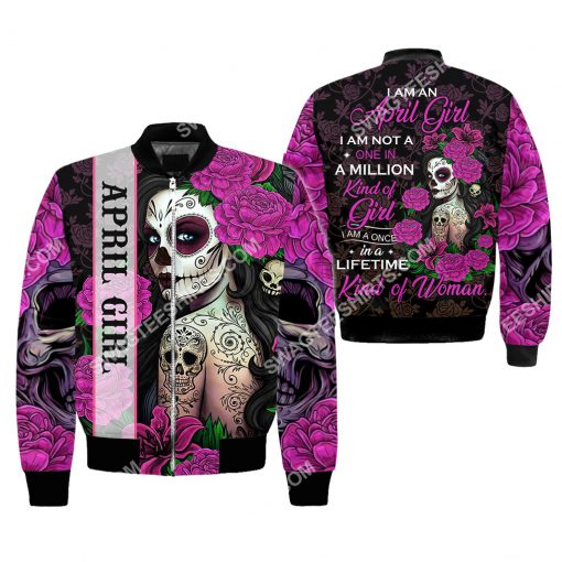 i'm an april girl i'm not a one in a million kind of girl i'm a once in a lifetime kind of woman all over printed bomber 1